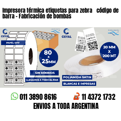 Impresora térmica etiquetas para zebra  código de barra - Fabricación de bombas